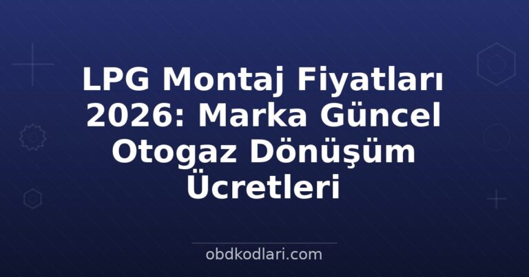 LPG Montaj Fiyatları 2026: Marka Güncel Otogaz Dönüşüm Ücretleri
