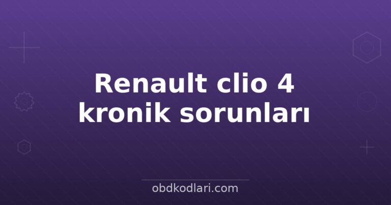 Renault clio 4 kronik sorunları
