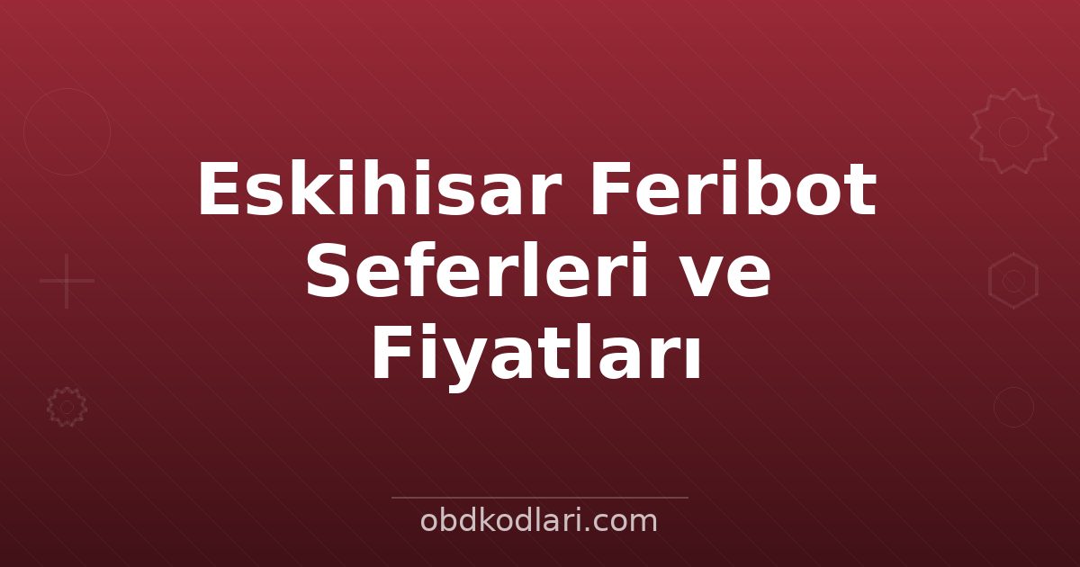 Eskihisar Feribot Seferleri ve Fiyatları
