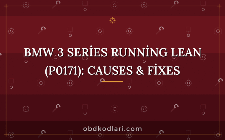 BMW 3 Series Running Lean (P0171): Causes & Fixes