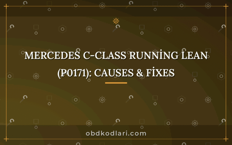 Mercedes C-Class Running Lean (P0171): Causes & Fixes