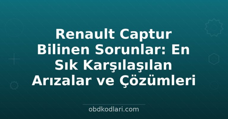 Renault Captur Bilinen Sorunlar: En Sık Karşılaşılan Arızalar ve Çözümleri