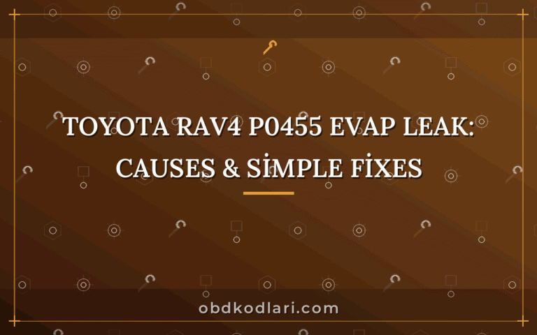 Toyota RAV4 P0455 EVAP Leak: Causes & Simple Fixes